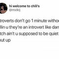 STFU introverts..