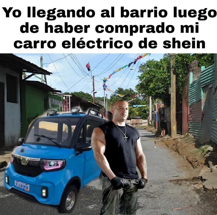 llegando al barrio con mi carro eléctrico de shein - meme