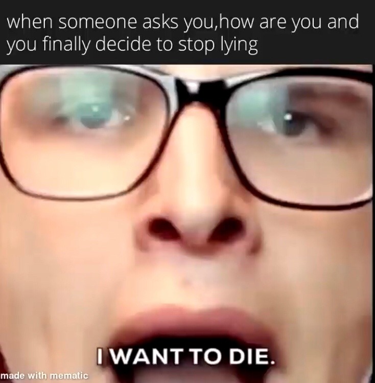 I actually want to die - meme
