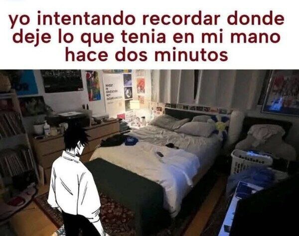 Yo intentando recordar dónde dejé lo que tenía en la mano hace 2 minutos - meme