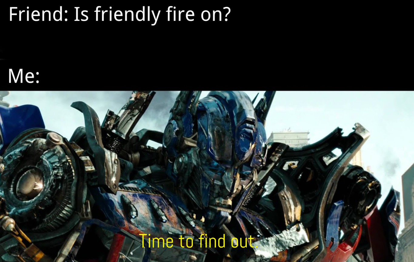 Is friendly fire on? - meme