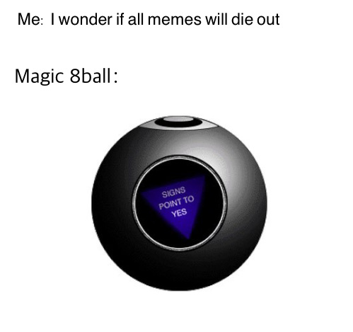 The 8ball see’s all - meme