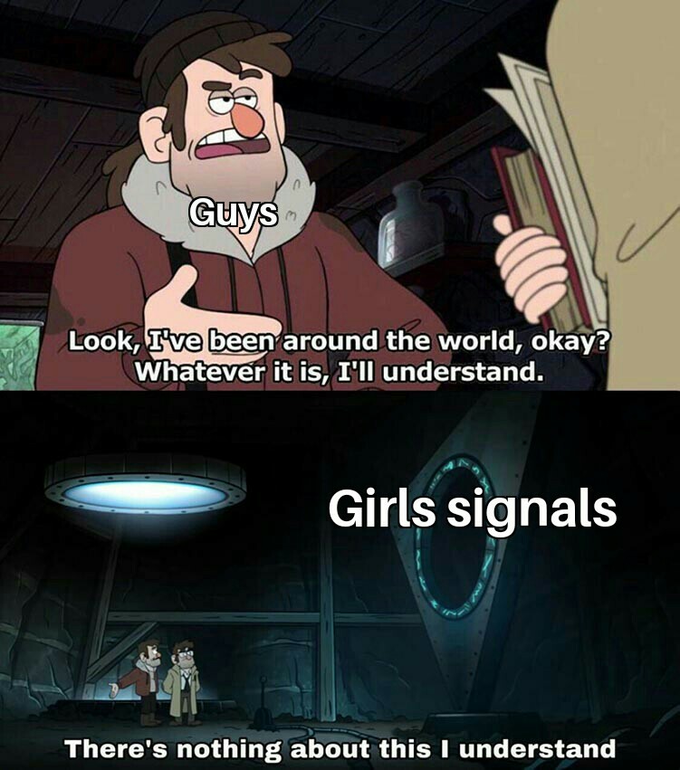 Why didnt you see my signals? - meme