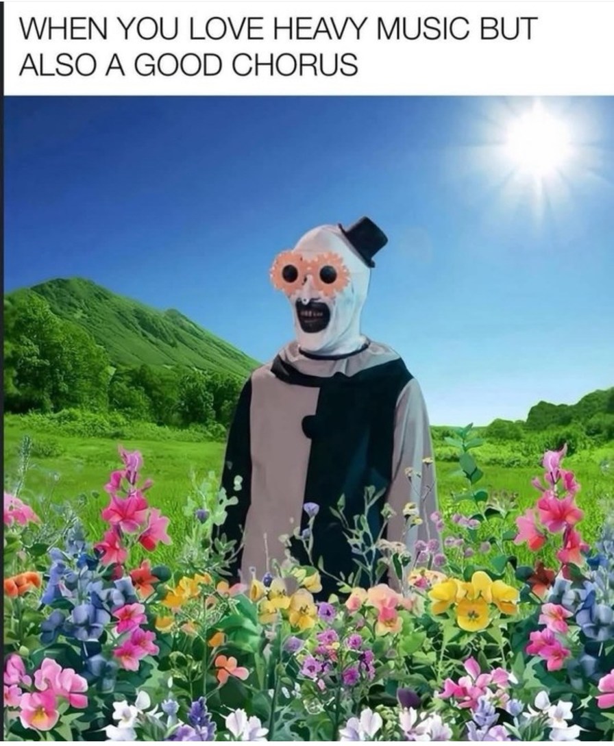 when metal goes hard but the chorus goes harder - meme