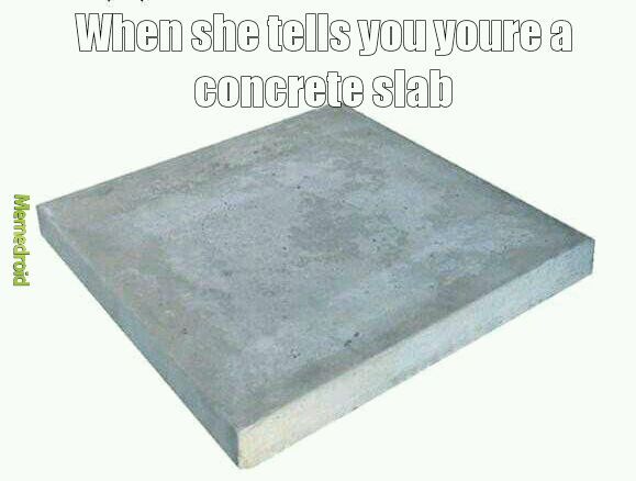 Concrete slab - meme