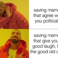 remember when you saved memes that made you laugh