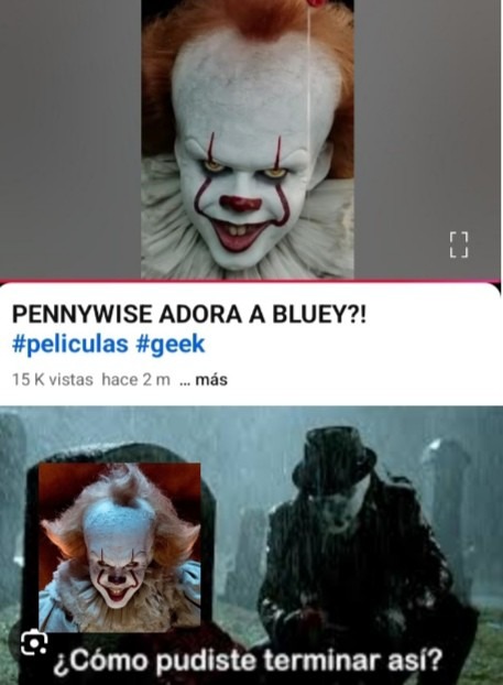 Pobre Pennywise fue conquistado por esa mierd@ crinch0s@ - meme