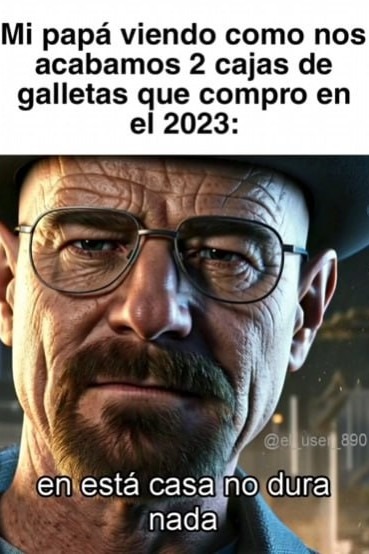 Mi papá viendo cómo en casa volaron las galletas del 2023 - meme