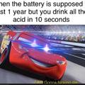 When the battery is supposed to last 1 year but you drink all the acid in 10 seconds
