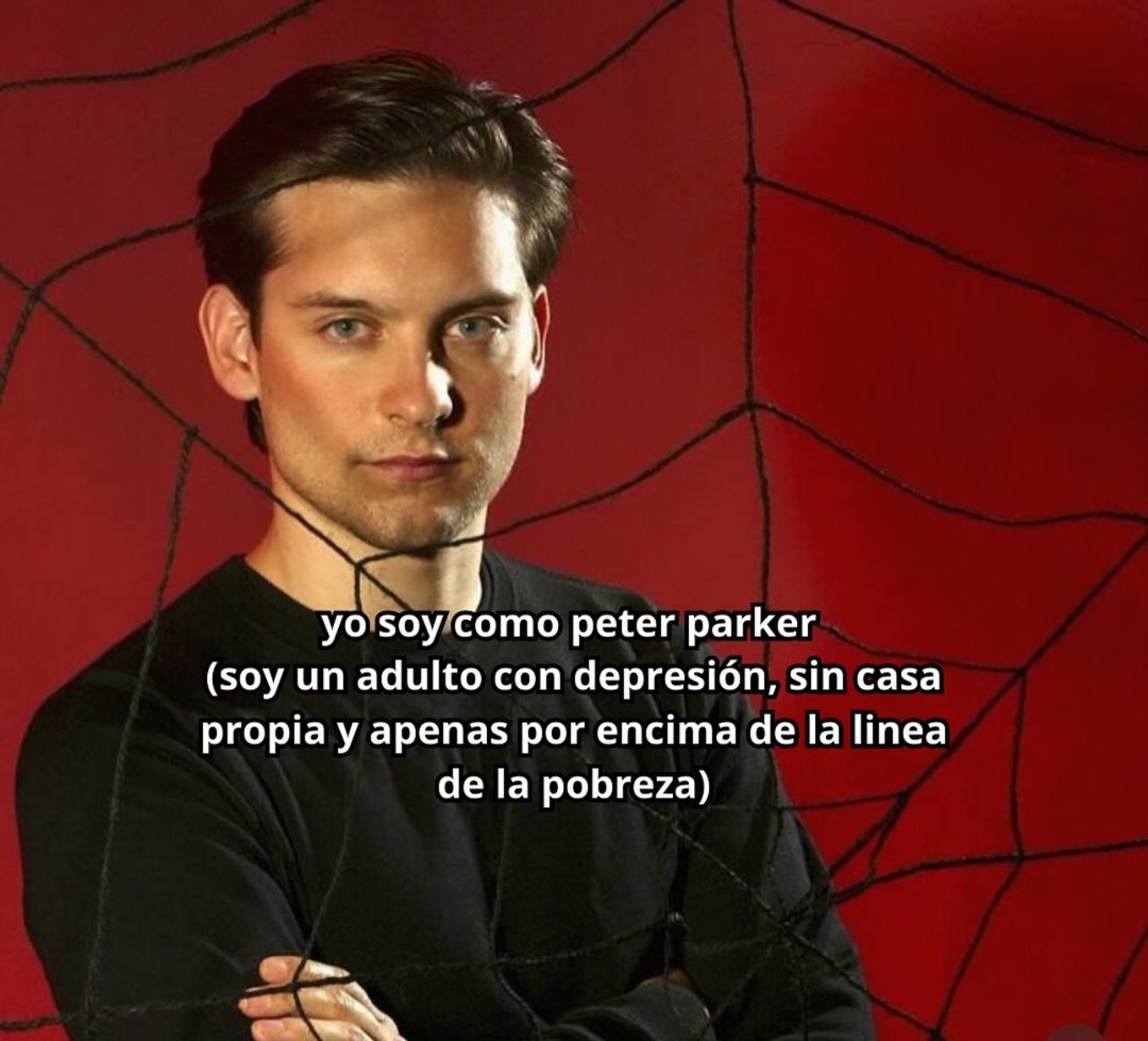 yo soy como peter parker pero sin telarañas, solo depresión - meme