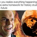 Everything happening now means extra homework for history students in the future