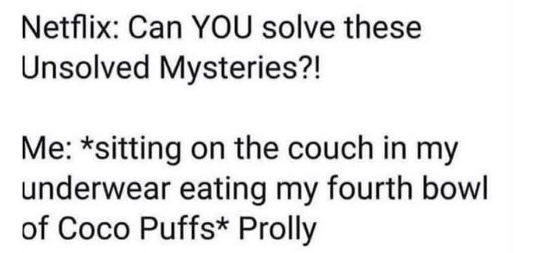Netflix be like can YOU solve it? bro I’m eating cereal in boxers - meme