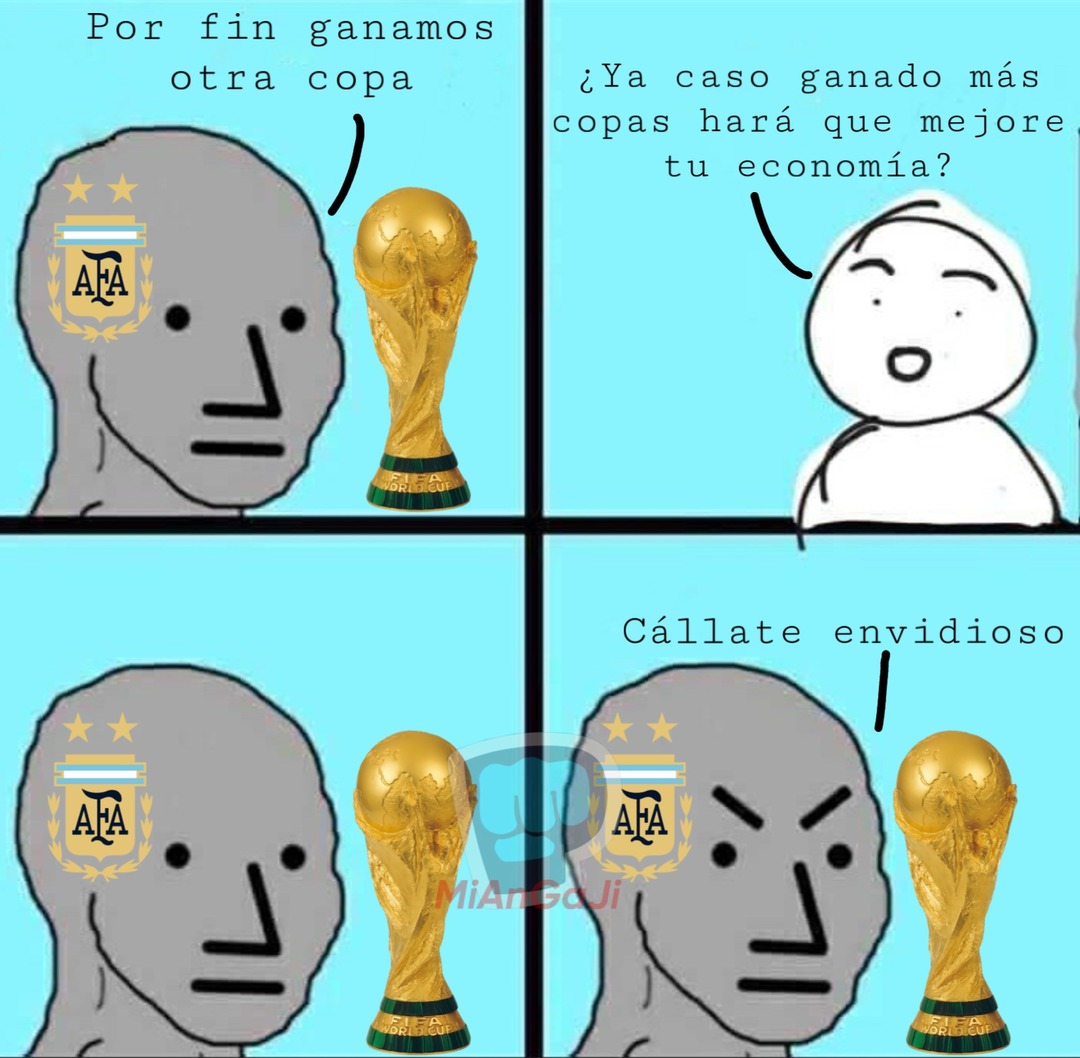 no le tengo envidia a los argentinos de qué ganaron muchos mundiales y mi país no - meme