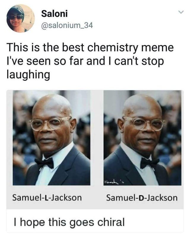 Samuel D Jackson is officially a chiral molecule now - meme