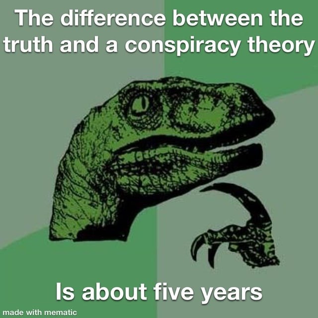 Conspiracy theory today, breaking news five years later - meme
