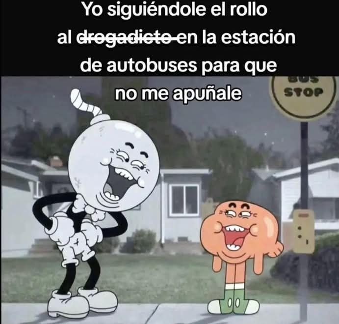 Yo siguiéndole la charla al loquito del bus pa que no me apuñale - meme