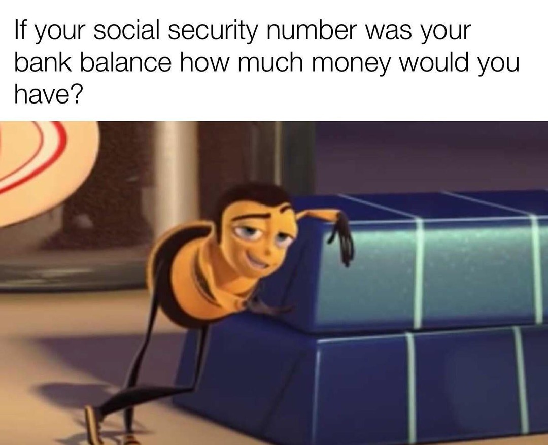 Really smart way to ask about social security number isn't it - meme