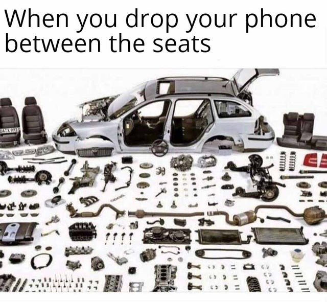 when you drop your phone between the seats - meme