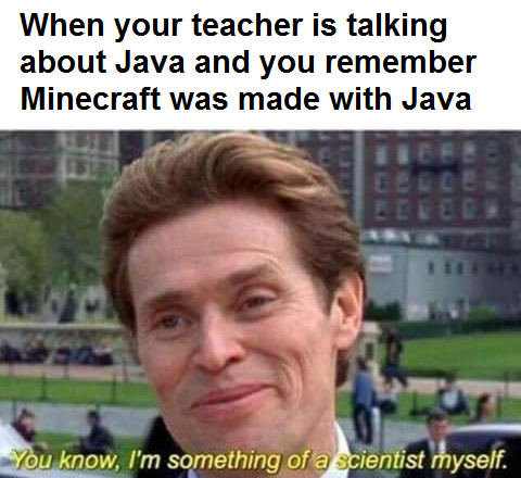 Minecraft is written in Java - meme