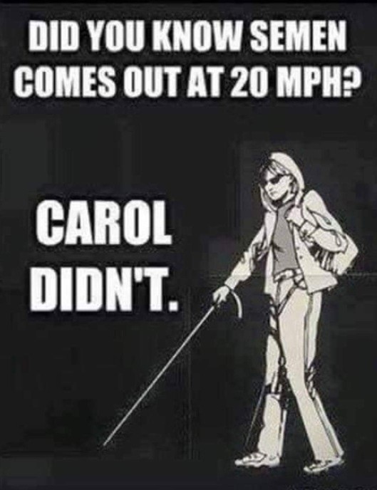 Carol never saw it cumming - meme
