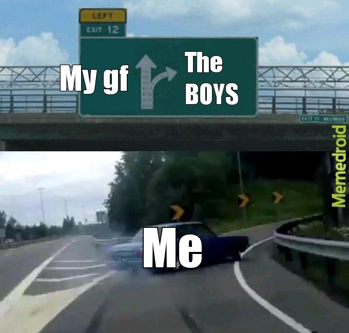 I must go the BOYS need me - meme