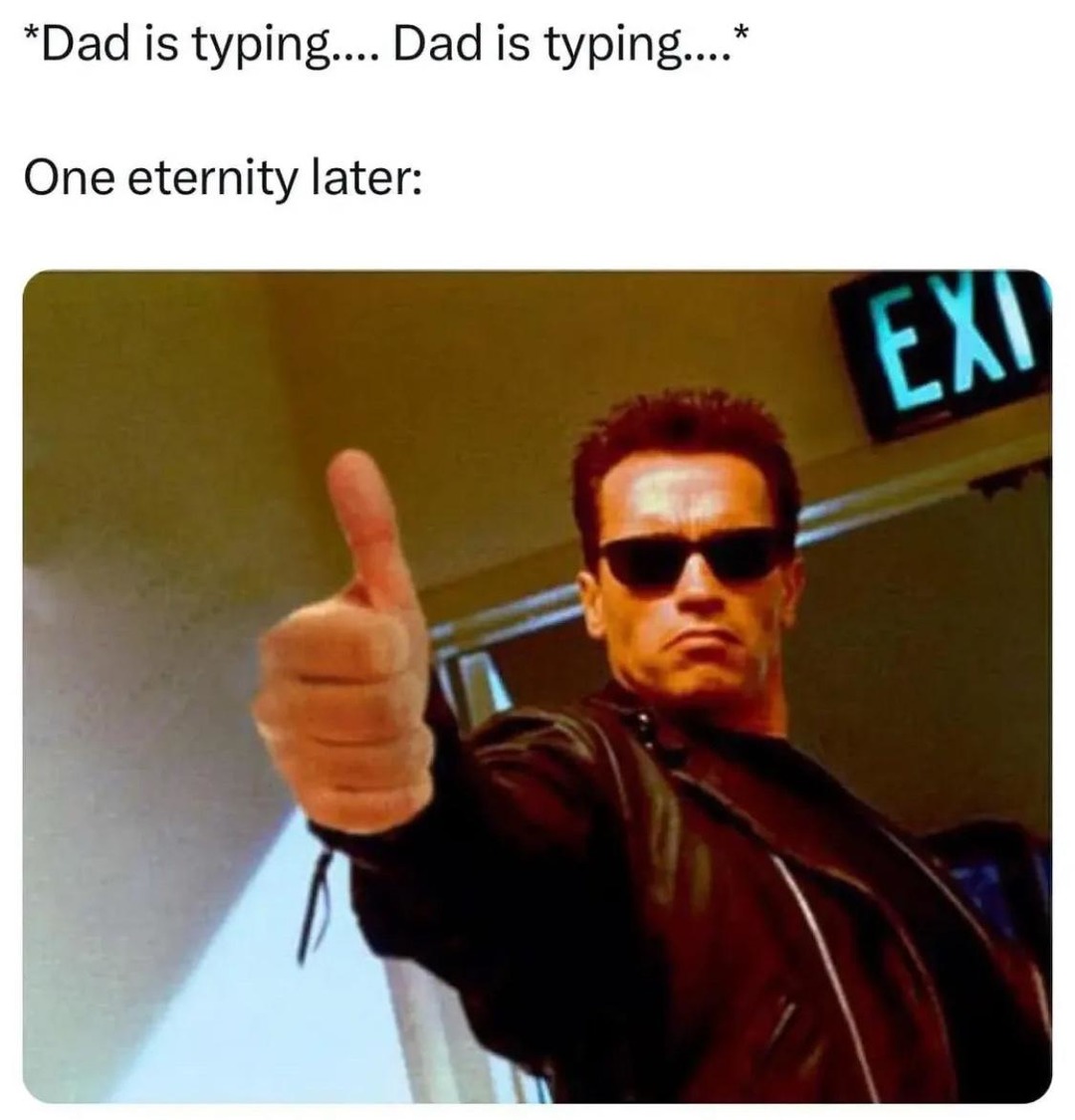 Dad is typing… and typing… and still typing - meme