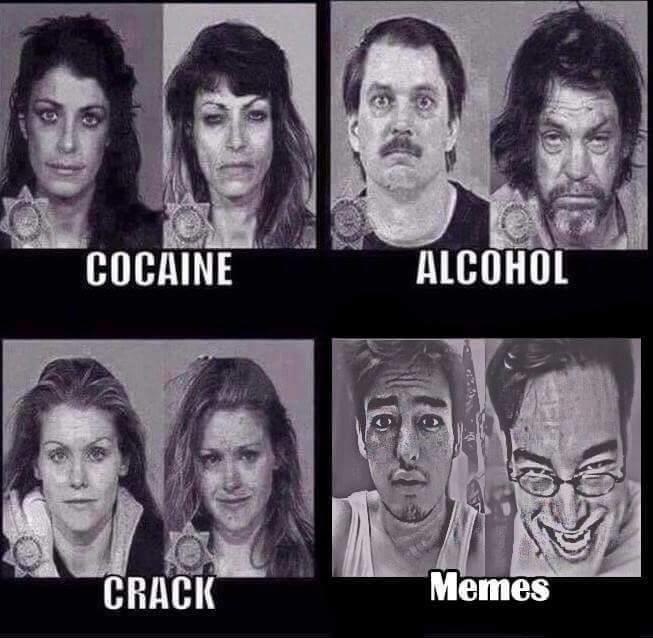 Don't do drugs. Do memes