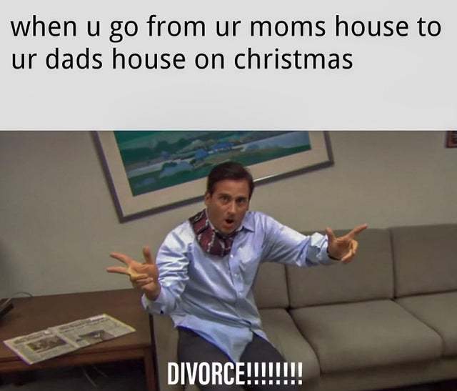 When you go from your moms house to your dads house on Christmas - meme