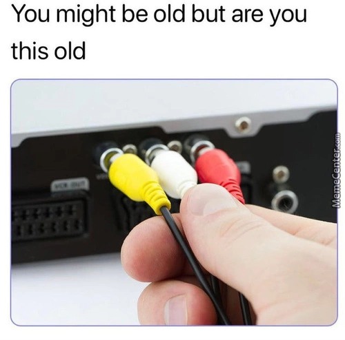 Are you this old - meme