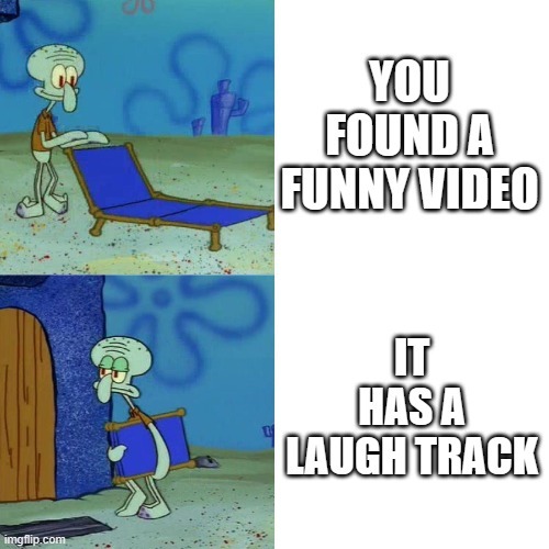 Laugh Tracks Suck!! - meme