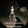 Marico sacame de Venezuela
