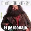 La diferncia entre Hagrid y los animalistas es que Hagrid si ayuda a los animales