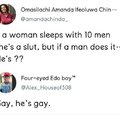 What's a man who sleeps with 10 men?