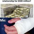 Will you break your current relation ship for $500 million?