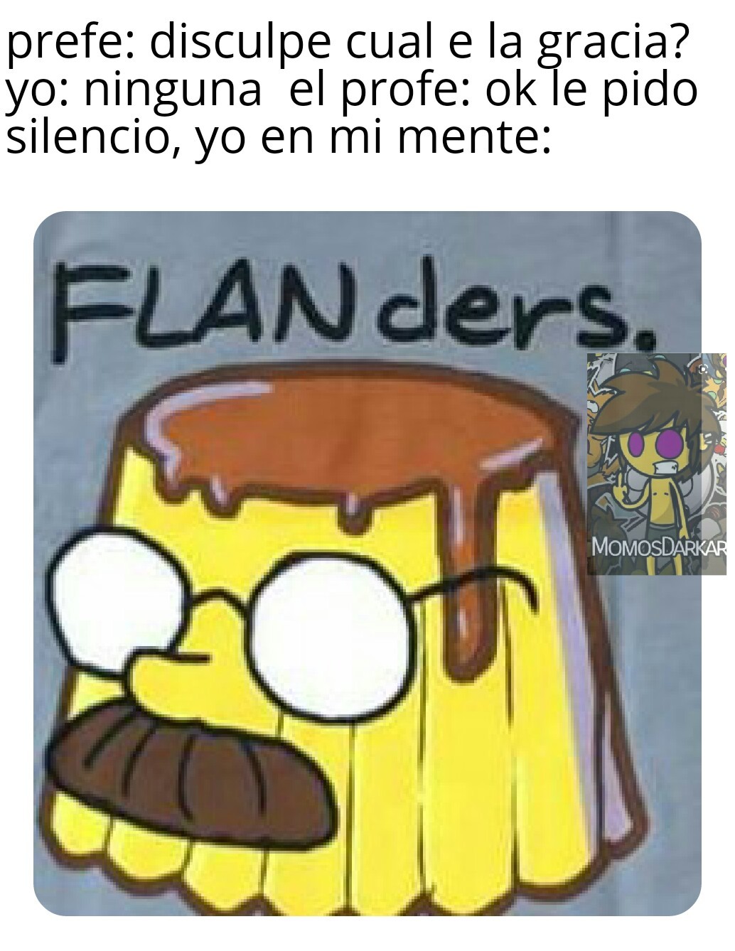 Ders flan - Meme subido por Darkar_2 :) Memedroid