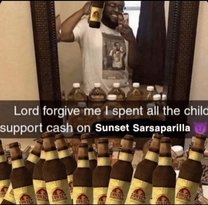 Sasparilla is basically just root beer - meme