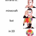 terraria is better than Minecraft