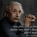Even Einstein knew it.