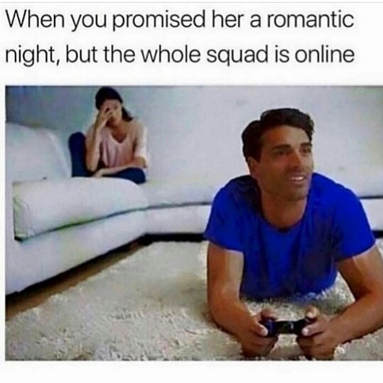 Quand ta promis une nuit romantique mais que toute ta squad est en ligne (et pas en colonnes) - meme