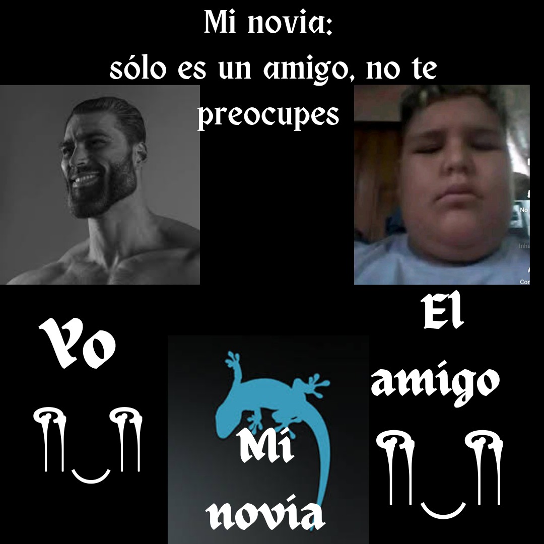 (obviamente no soy gigachad ni novio de novagarka, está ahí en ese contexto para simular un meme normie)