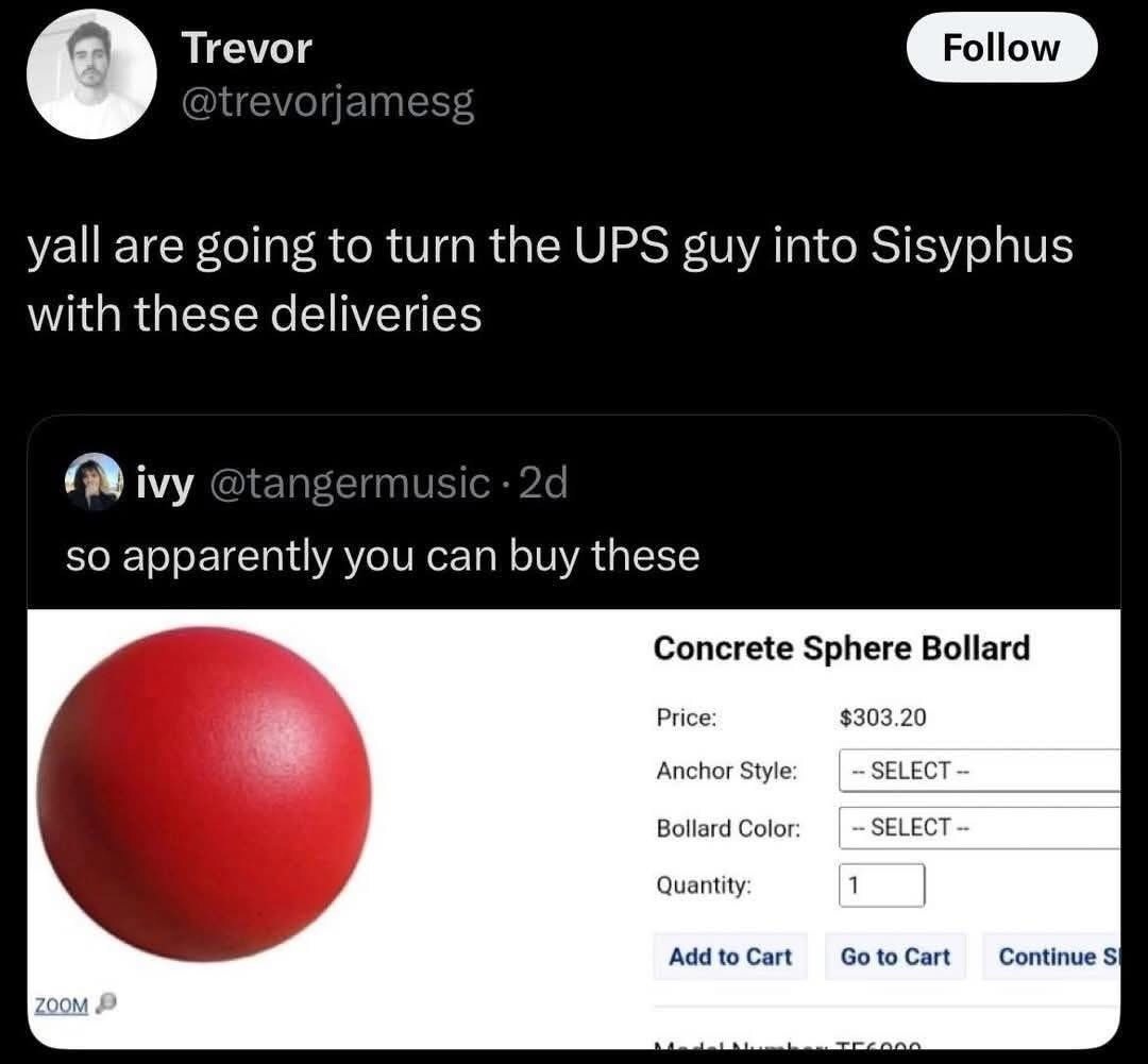 Y’all about to turn the UPS guy into Sisyphus with these deliveries - meme