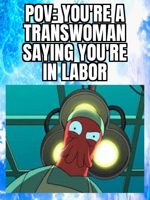 Even zoidberg is a good enough doc to know no one can change genders - meme