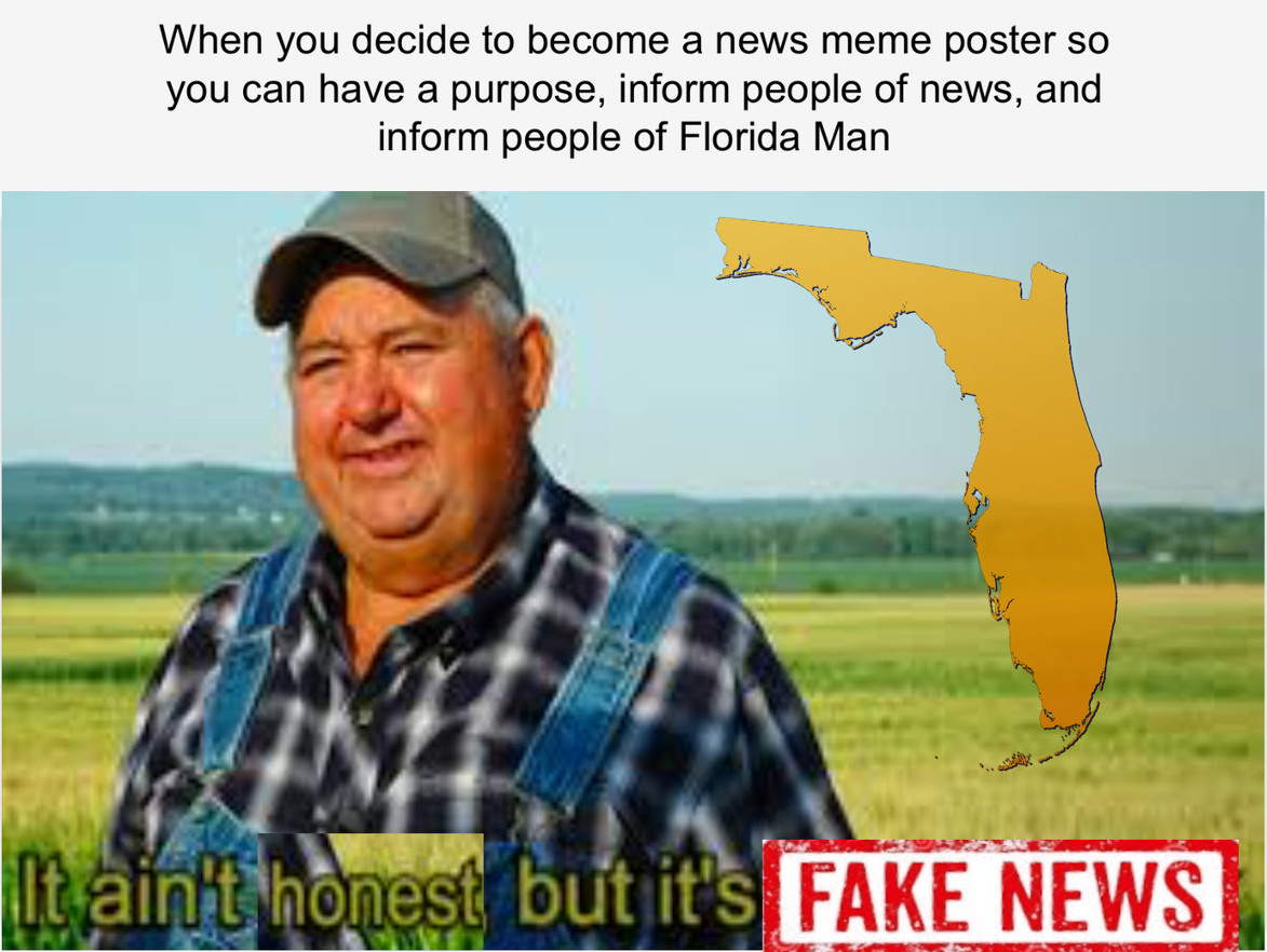 Time to spread some news memes. Mostly to help recognize Florida Man