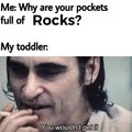 But.. I... Don't have a toddler