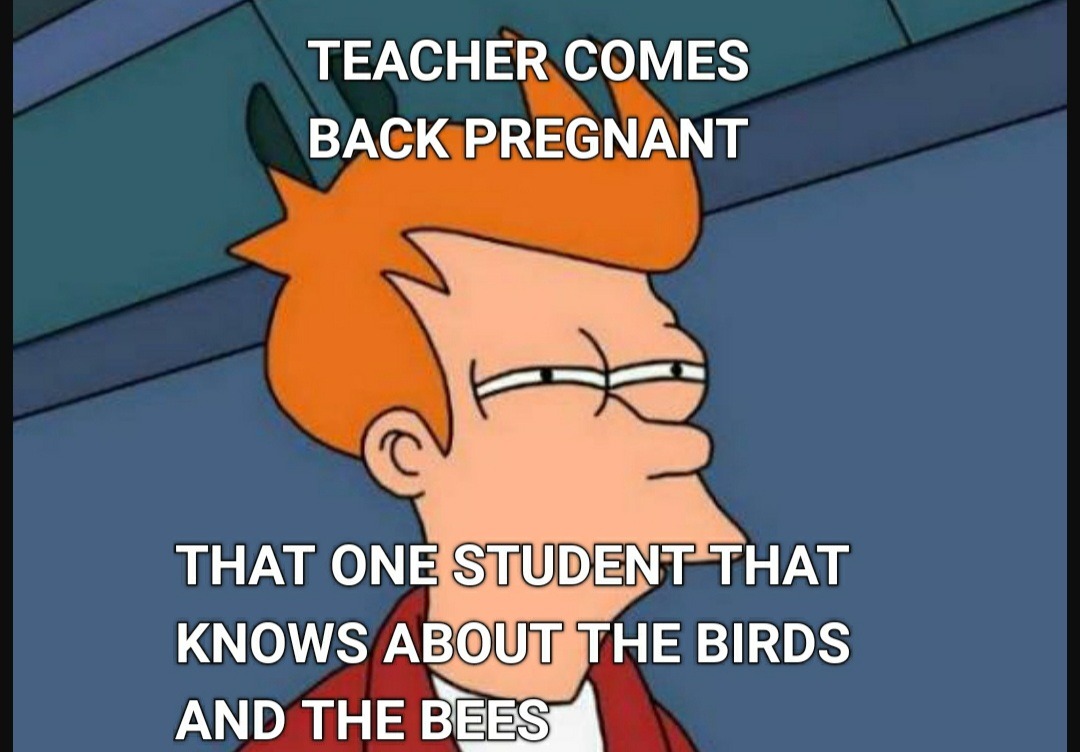He knows what the teacher did last night - meme