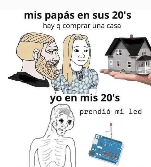 Mis padres a los 20s: casa. Yo: prender el LED sin miedo - meme
