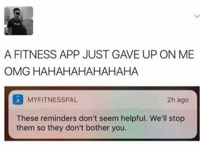 When even fitness apps give up on you - meme