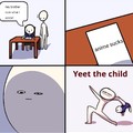 Yeet the child