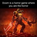Doom is a horror game