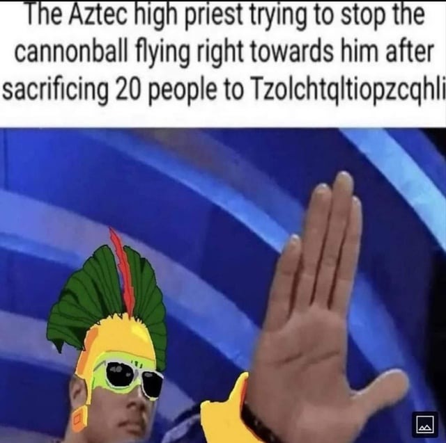 The best Aztec memes :) Memedroid